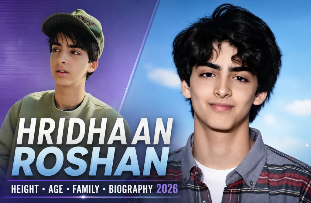 Hridhaan Roshan Height, Age, Family & Biography 2026 Hridhaan Roshan Height, Age, Family & Biography 2026